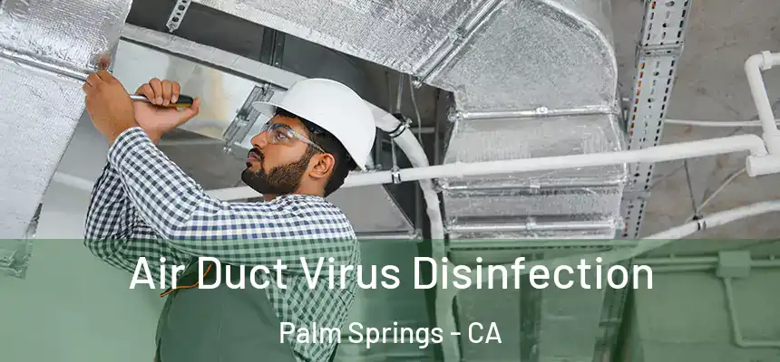  Air Duct Virus Disinfection Palm Springs - CA