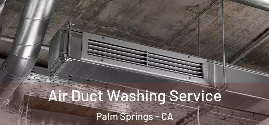  Air Duct Washing Service Palm Springs - CA