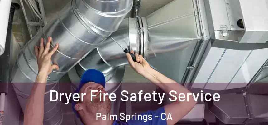 Dryer Fire Safety Service Palm Springs - CA