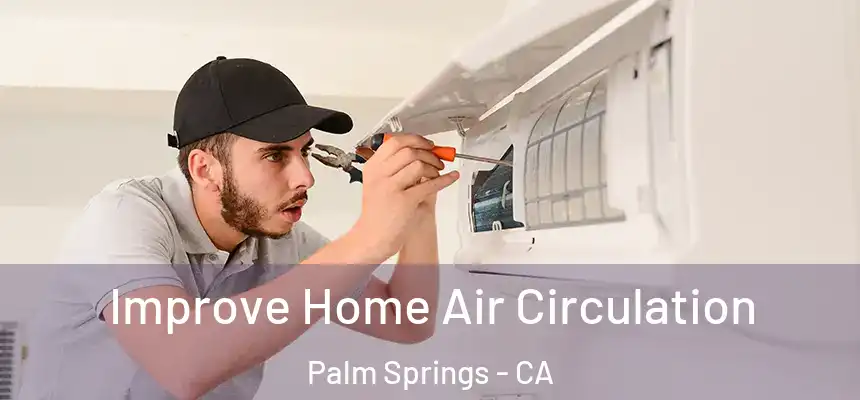  Improve Home Air Circulation Palm Springs - CA